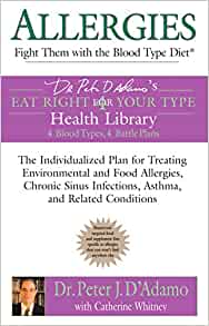 Allergies: Fight Them with the Blood Type Diet (Dr. Peter J. D'Adamo's Eat Right 4 Your Type Health Library)