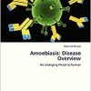 Amoebiasis: Disease Overview: An emerging threat to human
