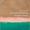 Anaesthesia: A Very Short Introduction (Very Short Introductions)