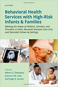 Behavioral Health Services with High-Risk Infants and Families: Meeting the Needs of Patients, Families, and Providers in Fetal, Neonatal Intensive...