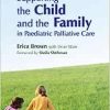 Supporting the Child and the Family in Paediatric Palliative Care