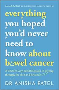 everything you hoped you’d never need to know about bowel cancer: A doctor’s very personal guide to getting through the sh*t and beyond