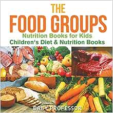 The Food Groups - Nutrition Books for Kids | Children's Diet & Nutrition Books