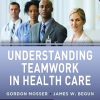 Understanding Teamwork in Health Care