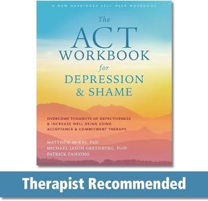 the act workbook for depression and shame overcome thoughts of defectiveness