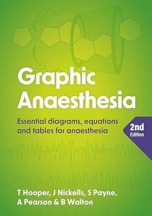 graphic anaesthesia second edition essential diagrams equations and tables